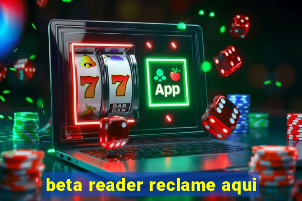 beta reader reclame aqui